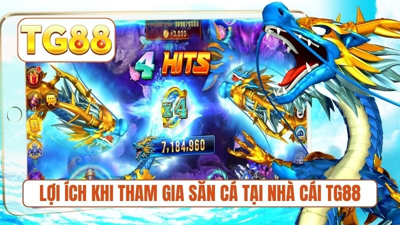 Lợi ích khi tham gia săn cá tại nhà cái TG88